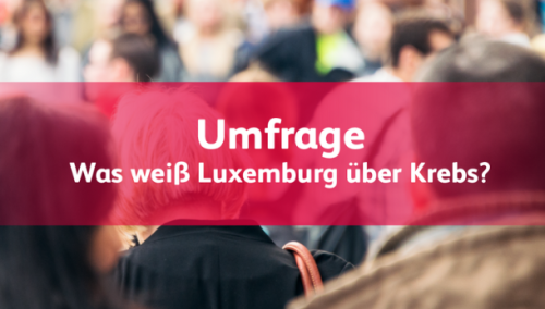 ILRES-Umfrage 2022 - Was weiß Luxemburg über Krebs?